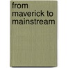 From Maverick to Mainstream by Howard P. Walthall