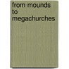 From Mounds To Megachurches door David S. Williams