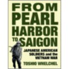 From Pearl Harbor To Saigon door Toshio Whelchel