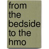 From The Bedside To The Hmo by Dr. Robert Whiting