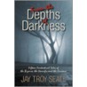 From The Depths Of Darkness by Jay Troy Seate