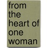 From The Heart Of One Woman by Penny J. Oakes