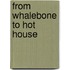 From Whalebone to Hot House