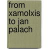 From Xamolxis To Jan Palach by Kurt W. Treptow