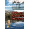 From an Outlaw to the Cross by Robert Travelbee