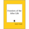 Frontiers of the After Life door Edward C. Randall