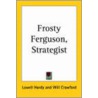 Frosty Ferguson, Strategist door Lowell Hardy