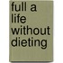 Full A Life Without Dieting