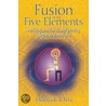 Fusion of the Five Elements door Mantak Chia