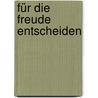 Für die Freude entscheiden door Kay Pollak