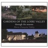 Gardens of the Loire Valley door Marie-Francoise Valery