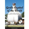 Garlic Capital of the World door Pauline Adema