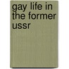 Gay Life In The Former Ussr door Daniel P. Schluter