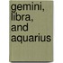 Gemini, Libra, and Aquarius