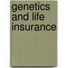 Genetics And Life Insurance door Mark A. Rothstein