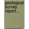 Geological Survey Report... door Onbekend