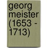 Georg Meister (1653 - 1713) by Veit Hammer