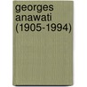 Georges Anawati (1905-1994) by Jean-Jacques Pérennès