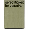 Gerechtigkeit für Veronika by Regine Frei