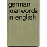 German Loanwords In English by J. Alan Pfeffer