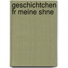 Geschichtchen Fr Meine Shne by August Von Kotzebue