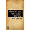 Geschichte Der Stadt Danzig door Paul Simson