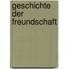 Geschichte der Freundschaft by Michael Roes