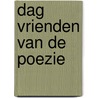 Dag vrienden van de poezie by Wim Helsen