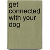 Get Connected with Your Dog door Brenda Aloff