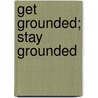 Get Grounded; Stay Grounded door Natasha Davis-Bowen