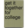 Get It Together for College door The College Board