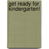 Get Ready for Kindergarten! door Jane Carole