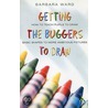 Getting The Buggers To Draw door Barbara Ward