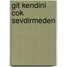 Git Kendini Cok Sevdirmeden by Tuna Kiremitci