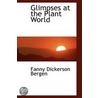 Glimpses At The Plant World by Fanny Dickerson Bergen