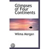 Glimpses Of Four Continents door Wilma Morgan