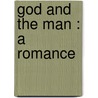 God And The Man : A Romance door Robert Williams Buchanan
