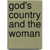 God's Country And The Woman door James Oliver Curwood