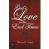 God's Love In The End Times by Warren R. Angel