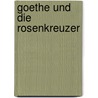 Goethe und die Rosenkreuzer by Frank Teichmann