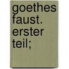 Goethes Faust. Erster Teil; door Jr. Julius Goebel