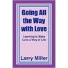 Going All the Way with Love by Miller Larry Miller