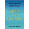 Gold Fish and Silver Kisses by Linda Carol Masters