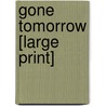 Gone Tomorrow [Large Print] door ed Lee Child
