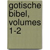 Gotische Bibel, Volumes 1-2 door Onbekend