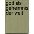 Gott als Geheimnis der Welt