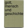 Gott, Mensch und Geschichte door Otto Kaiser