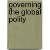 Governing The Global Polity door Ole Jacob Sending