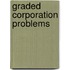 Graded Corporation Problems