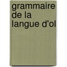 Grammaire de La Langue D'Ol door Auguste Bourguignon